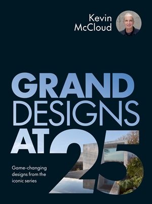 Grand Designs at 25 with Kevin McCloud